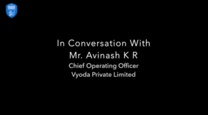 Podacast with Avinash KR, COO Vyoda